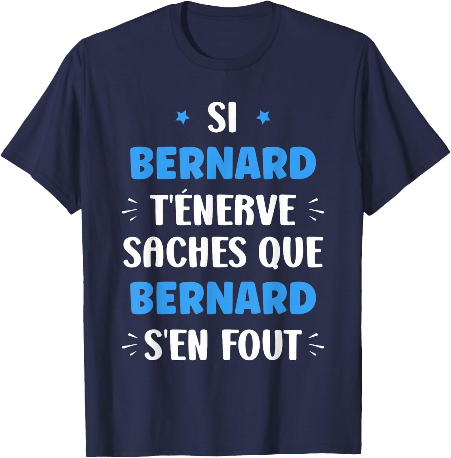 Name Si Bernard t'énerve Humour first name Bernard , Black, S T-Shirt - T-Shirt | Navy