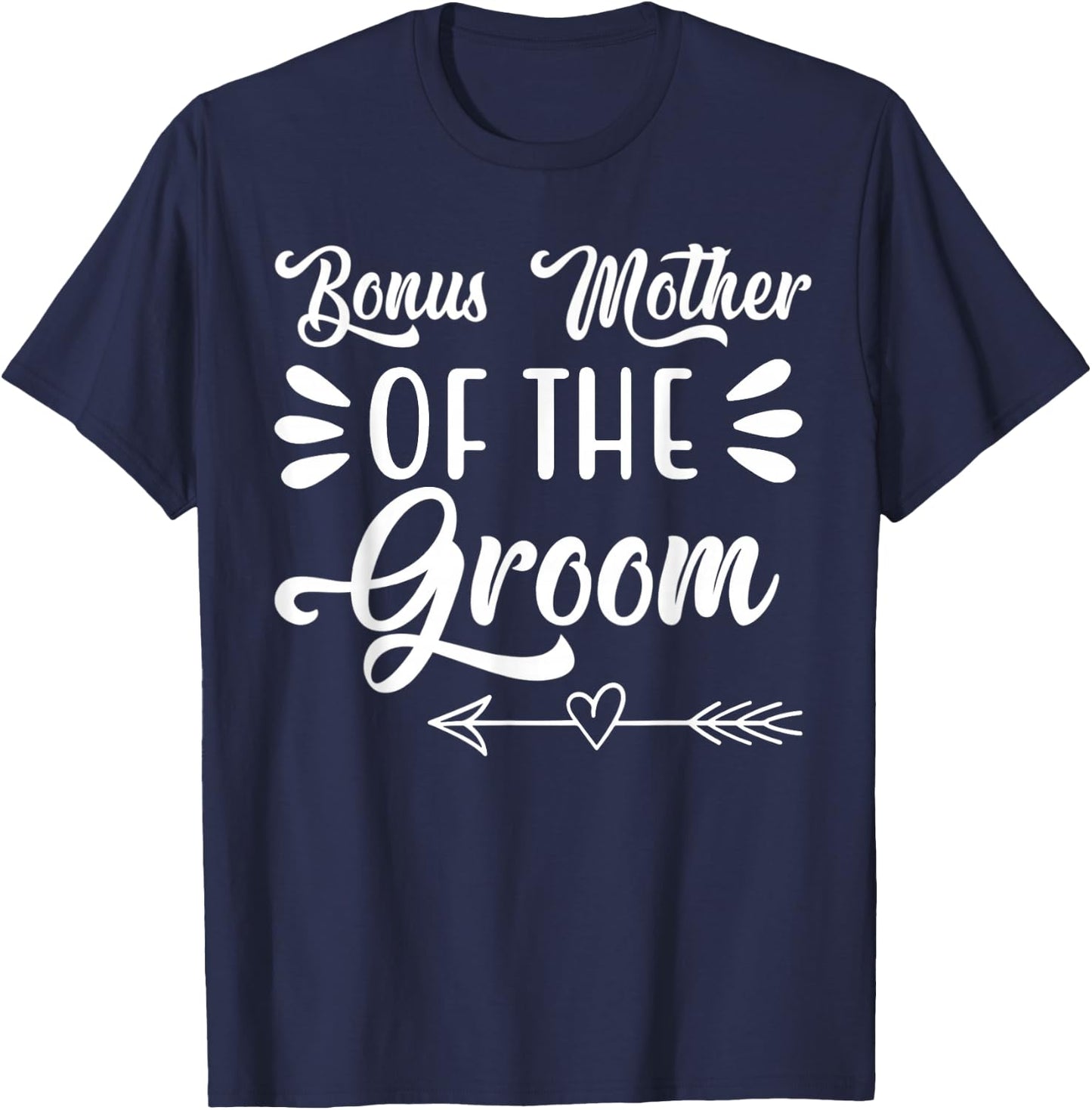 Bonus Mother Of The Groom Wedding Party Family Bridal Shower T-Shirt - T-Shirt | Navy