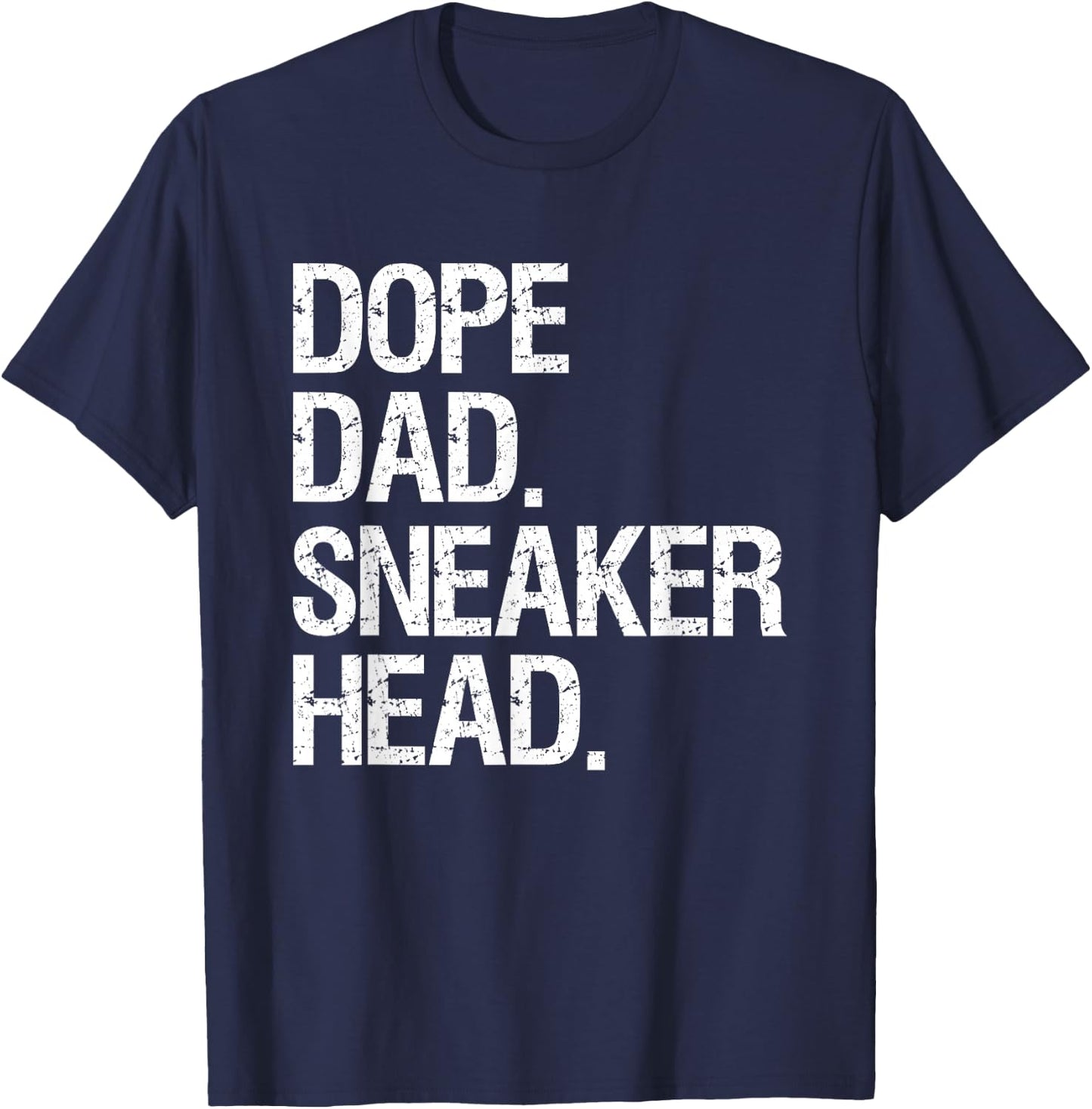 Dope Dad Sneaker Head Shirt Funny Saying Men Apparel T-Shirt - T-Shirt | Navy