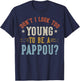 Don’t I Look Too Young to Be A Pappou Fathers Day T-Shirt - T-Shirt | Navy