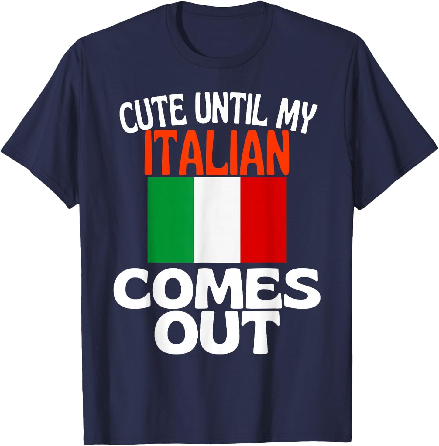 Cute Until My Italian Comes Out Funny Italy T-Shirt - T-Shirt | Navy
