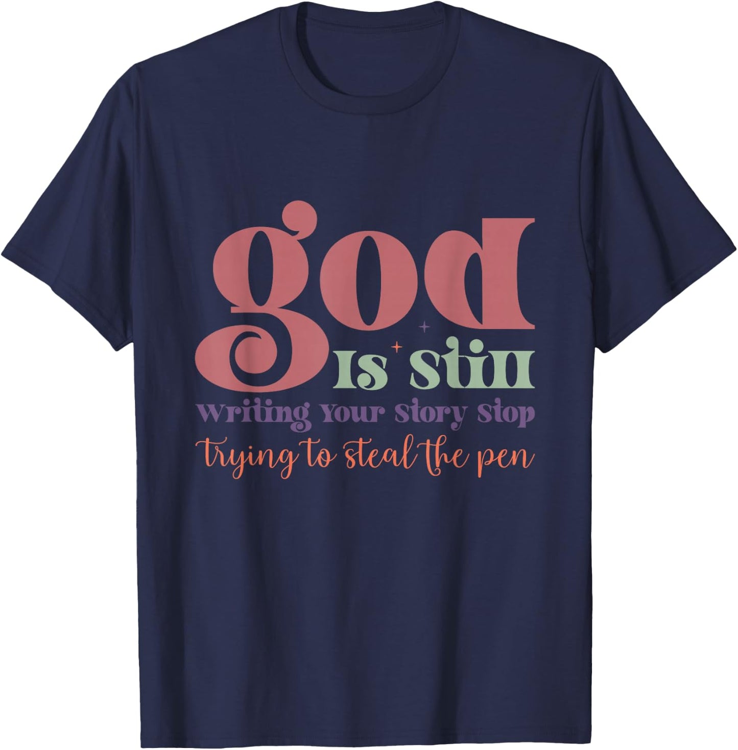 God is Still Writing Your Story T-Shirt - T-Shirt | Navy