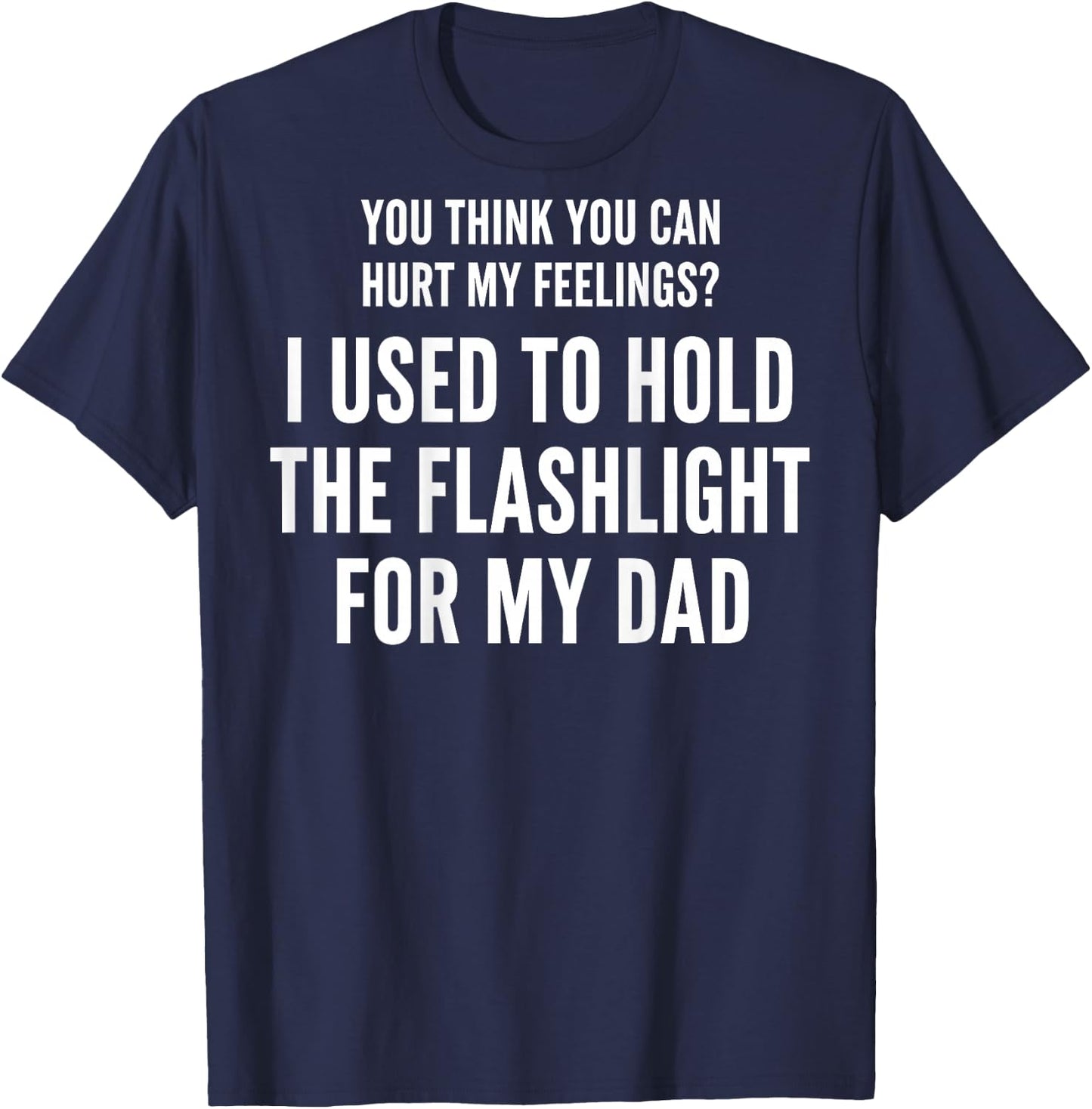 I Used to Hold The Flashlight for My Dad (On Back) T-Shirt - T-Shirt | Navy