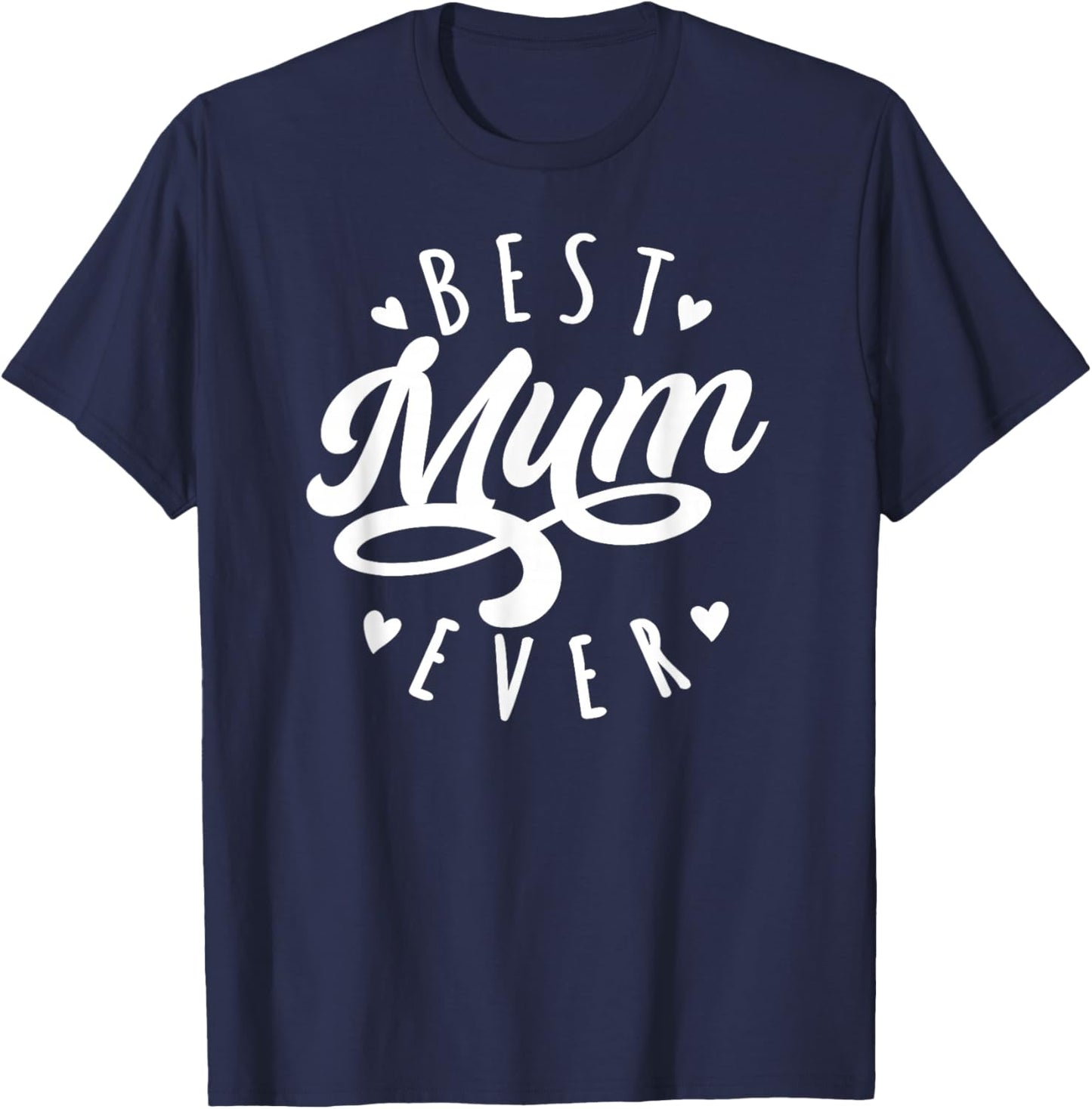 Best Mum Ever - Modern Calligraphy Font Mother's Day Mum T-Shirt - T-Shirt | Navy