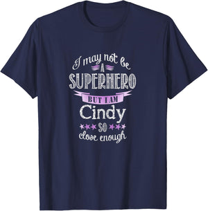 I may not be a Superhero. But I am Cindy. So close enough T-Shirt - T-Shirt | Navy