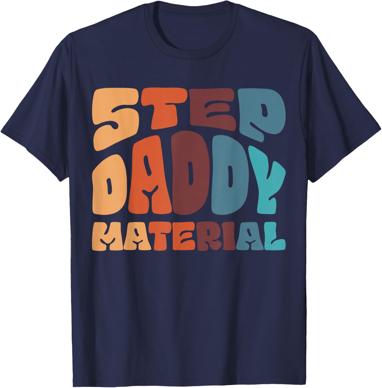 Step Daddy Material T-Shirt - T-Shirt | Navy