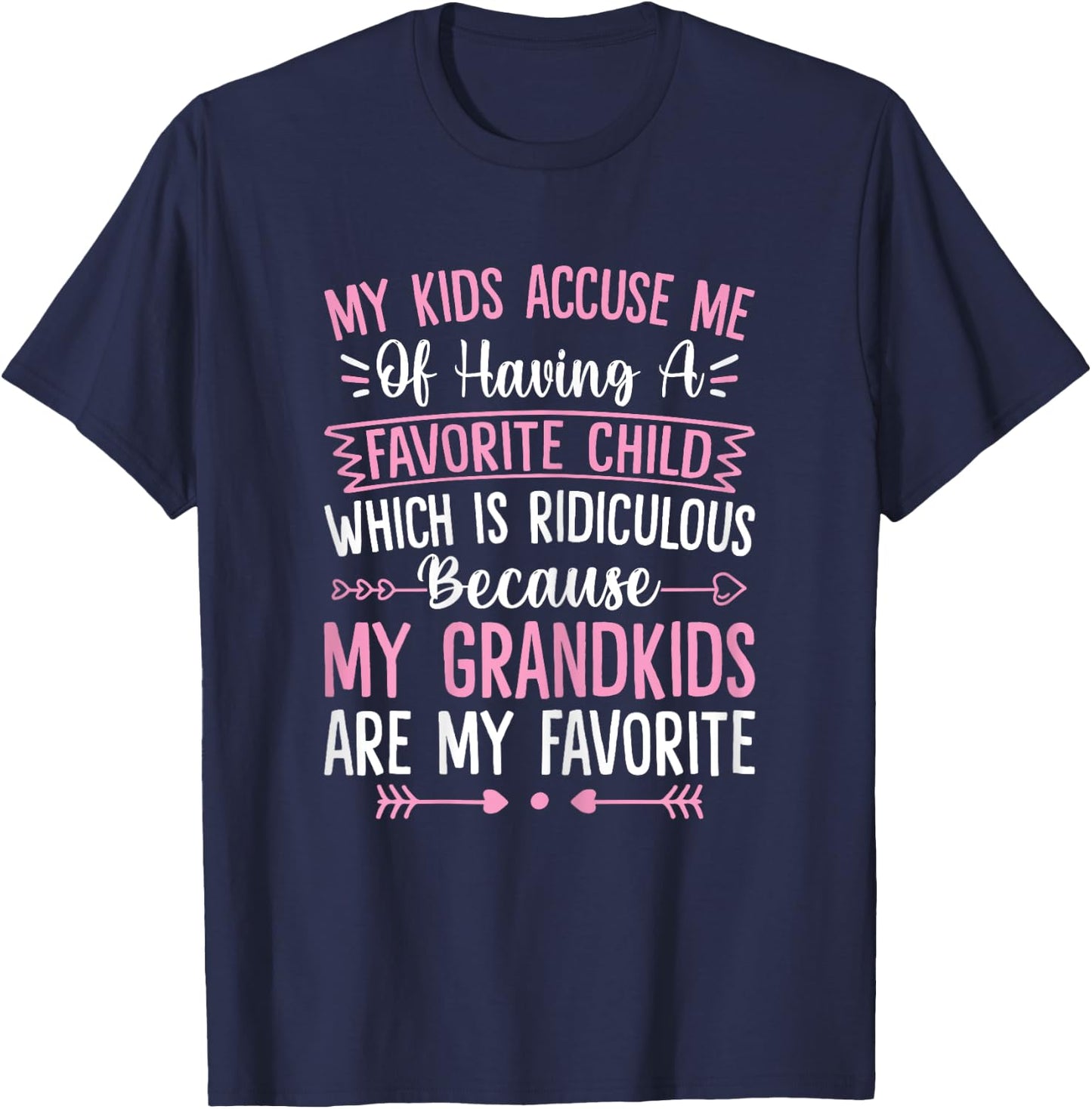 My Grandkids Are Favorite Funny Family Grandpa Grandma T-Shirt - T-Shirt | Navy