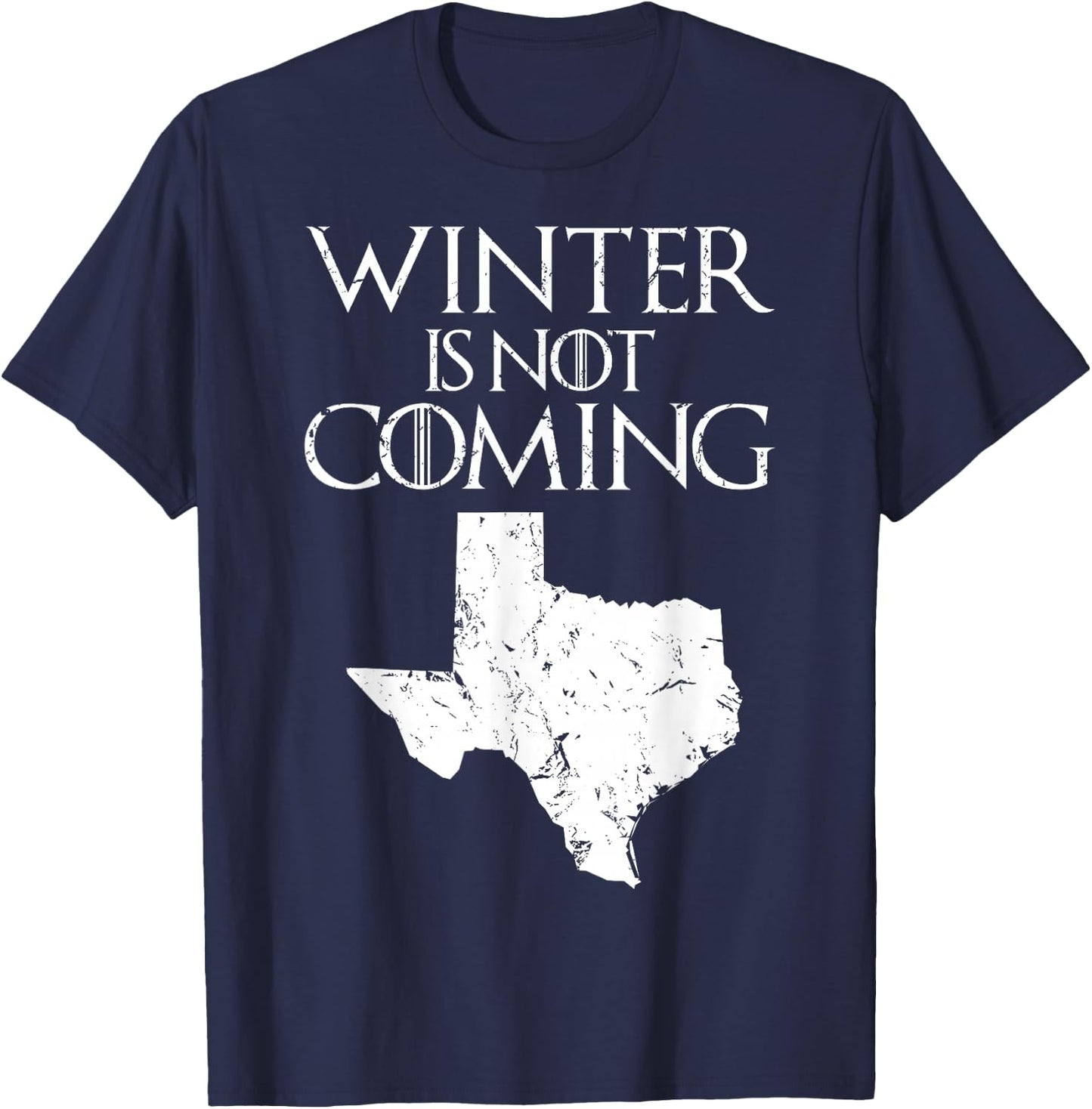 Winter is not coming T Shirt Funny Christmas TX USA gift T-Shirt - T-Shirt | Navy