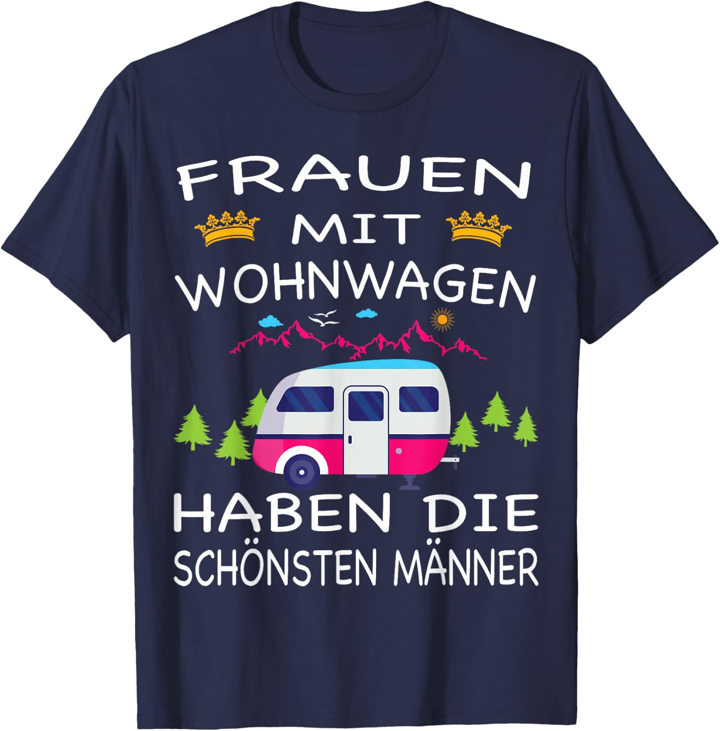 Men with Caravans Have the Most Beautiful Women's , black T-Shirt - T-Shirt | Navy