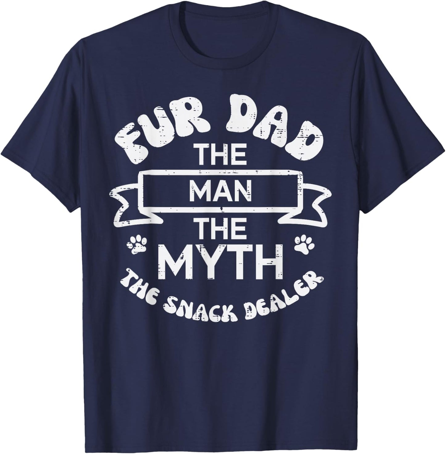 Fur Dad The Man Myth Snack Dealer Funny Paw Dog Cat Papa Men T-Shirt - T-Shirt | Navy