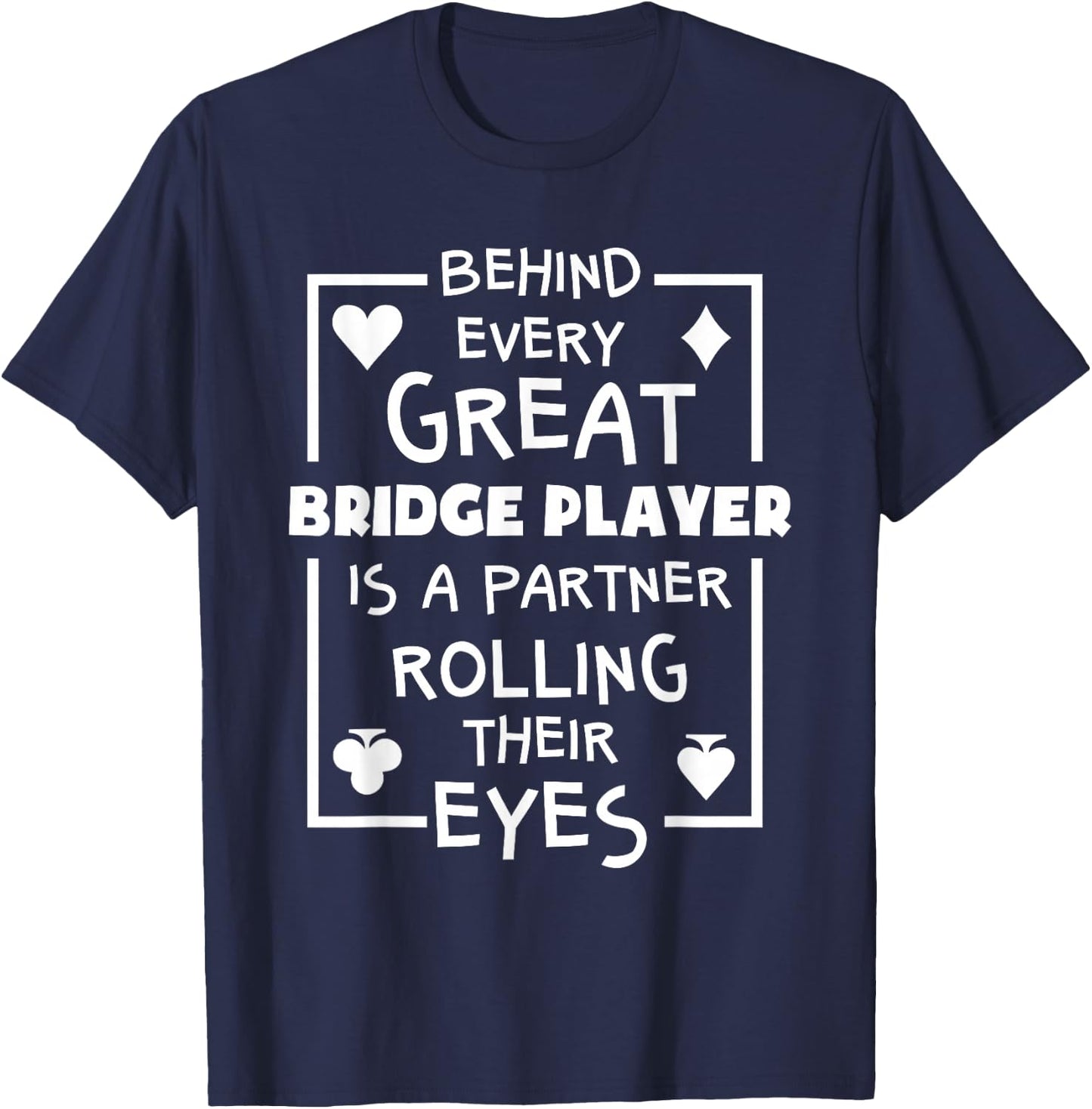 Bridge Player T Shirts Funny Partner Quote Card Game T-Shirt - T-Shirt | Navy