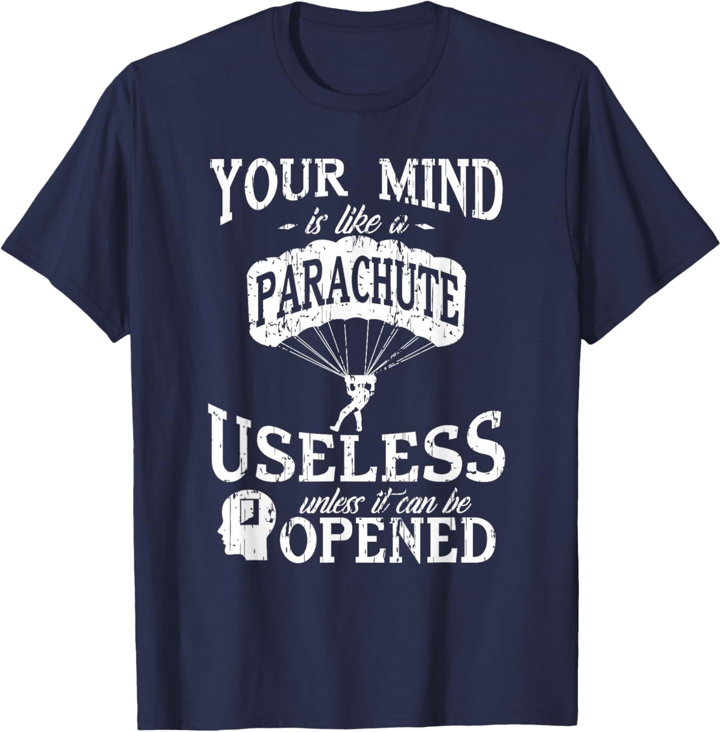 Your Mind is like a Parachute Humor T-Shirt - T-Shirt | Navy