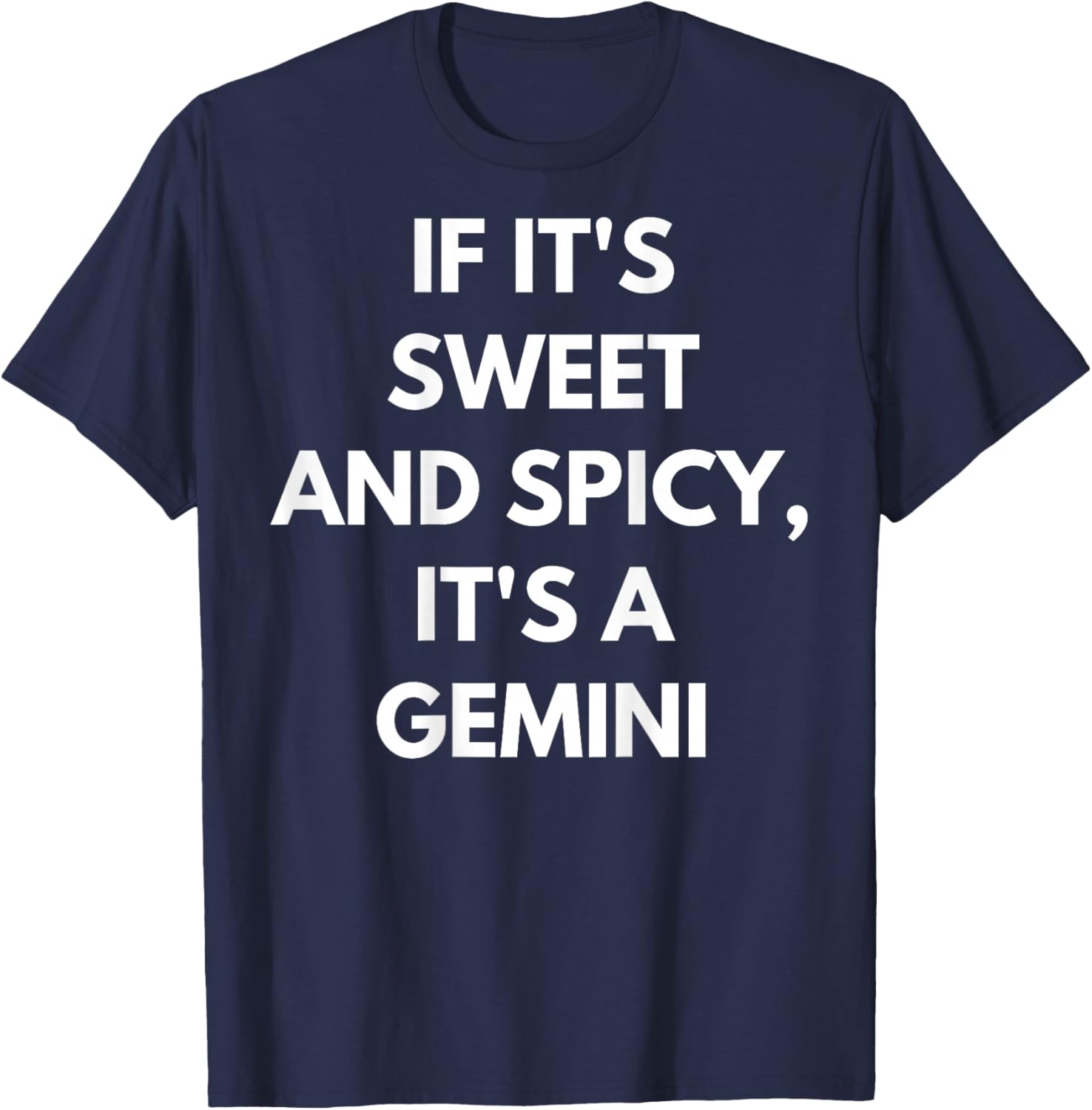If It’s Sweet and Spicy It’s A Gemini Funny Birthday Zodiac T-Shirt - T-Shirt | Navy