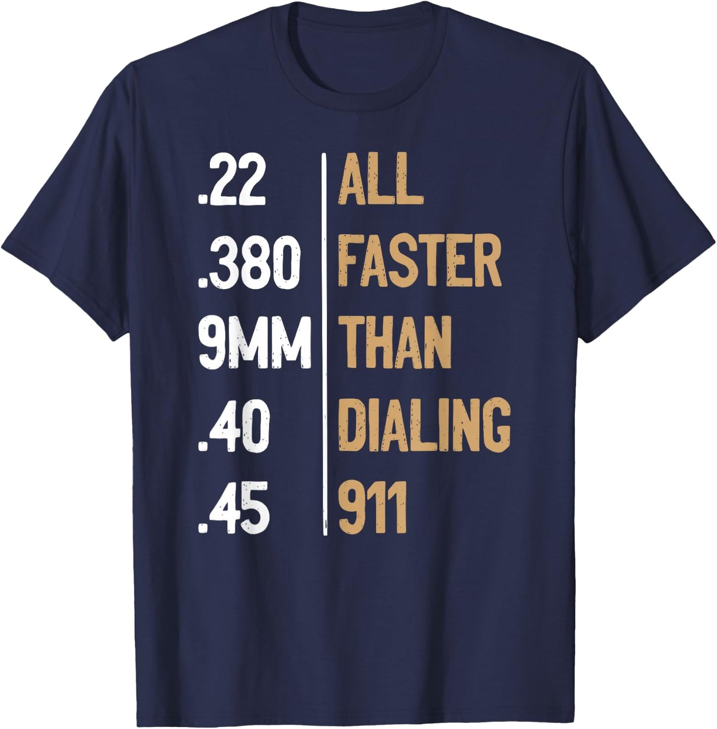 All Faster Than Dialing 911 Gun Ammo Lovers Gift Sarcastic T-Shirt - T-Shirt | Navy