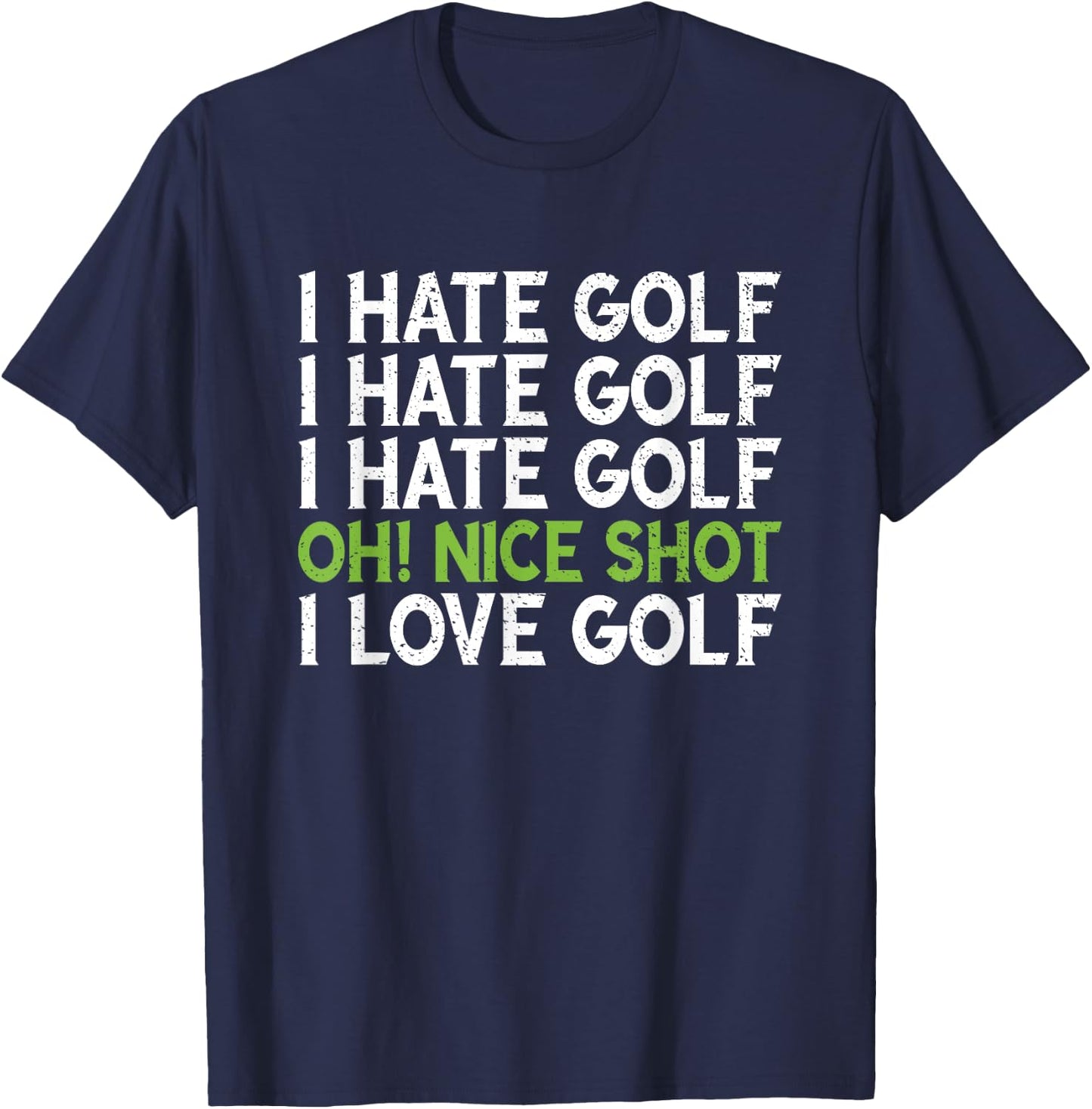 Funny - I Hate Golf - Oh Nice Shot - I Love Golf Humor T-Shirt - T-Shirt | Navy