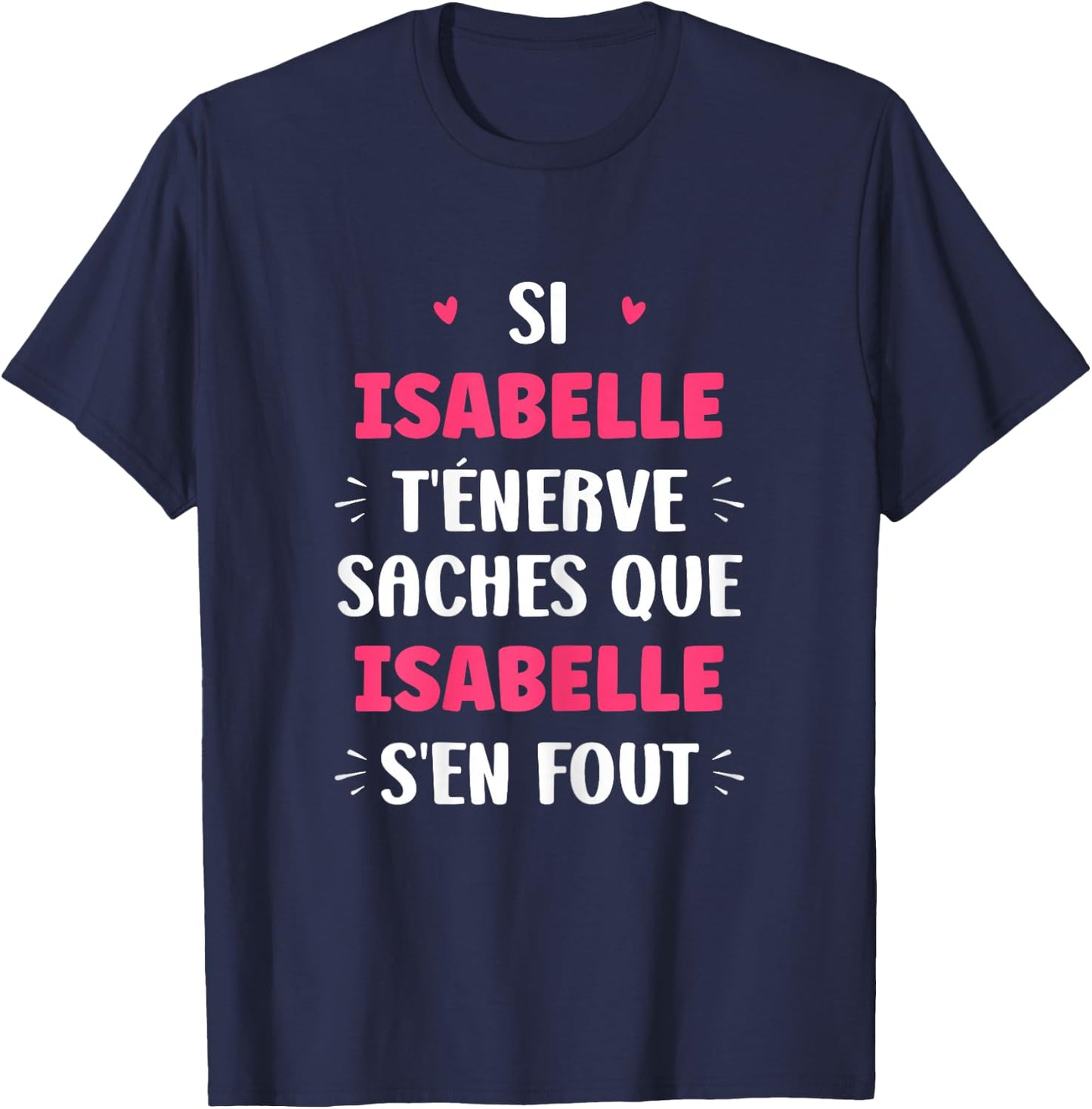 Name Si Isabelle t'énerve Humour Isabelle T-Shirt - T-Shirt | Navy
