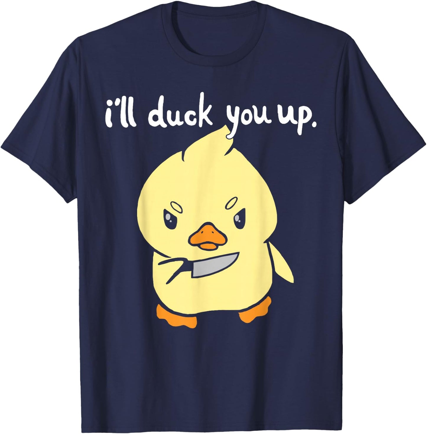 I'll Duck You Up Funny Gift T-Shirt - T-Shirt | Navy
