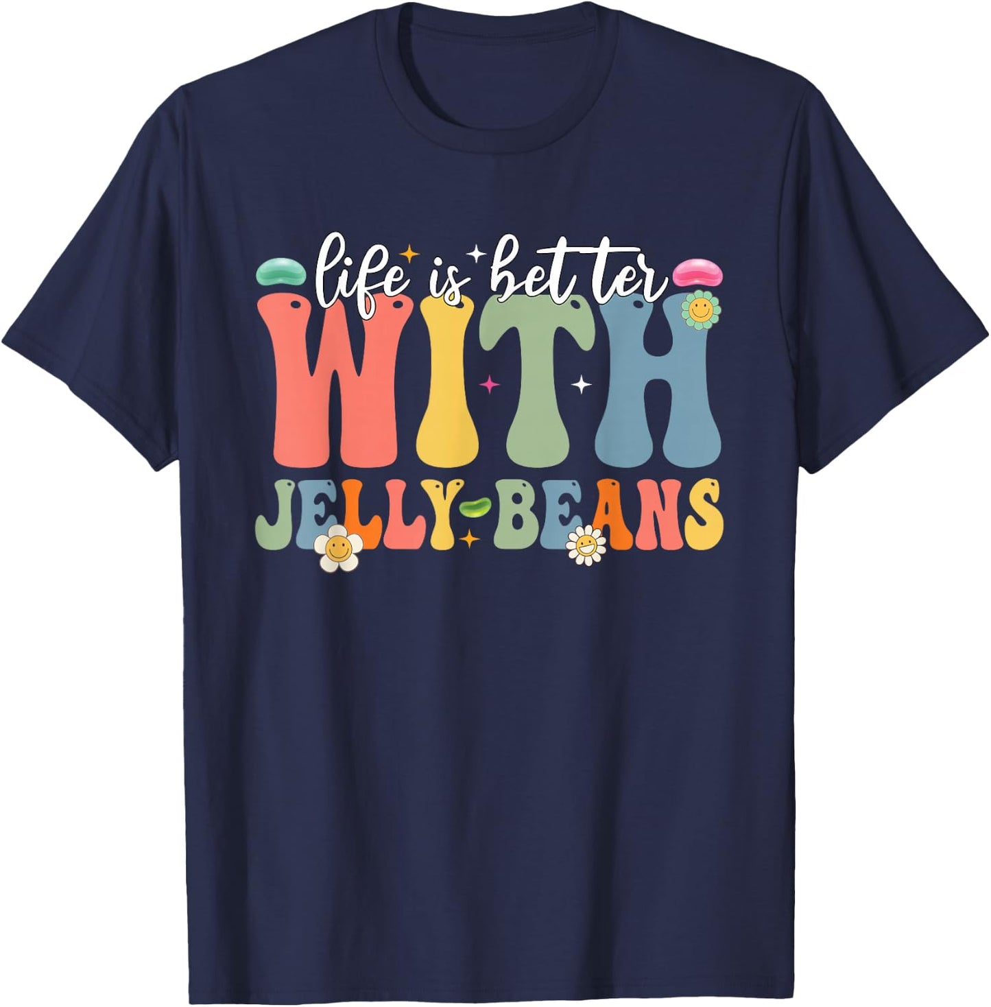 Funny Life Is Better With Jelly Beans Candy Jellybean Lover T-Shirt - T-Shirt | Navy