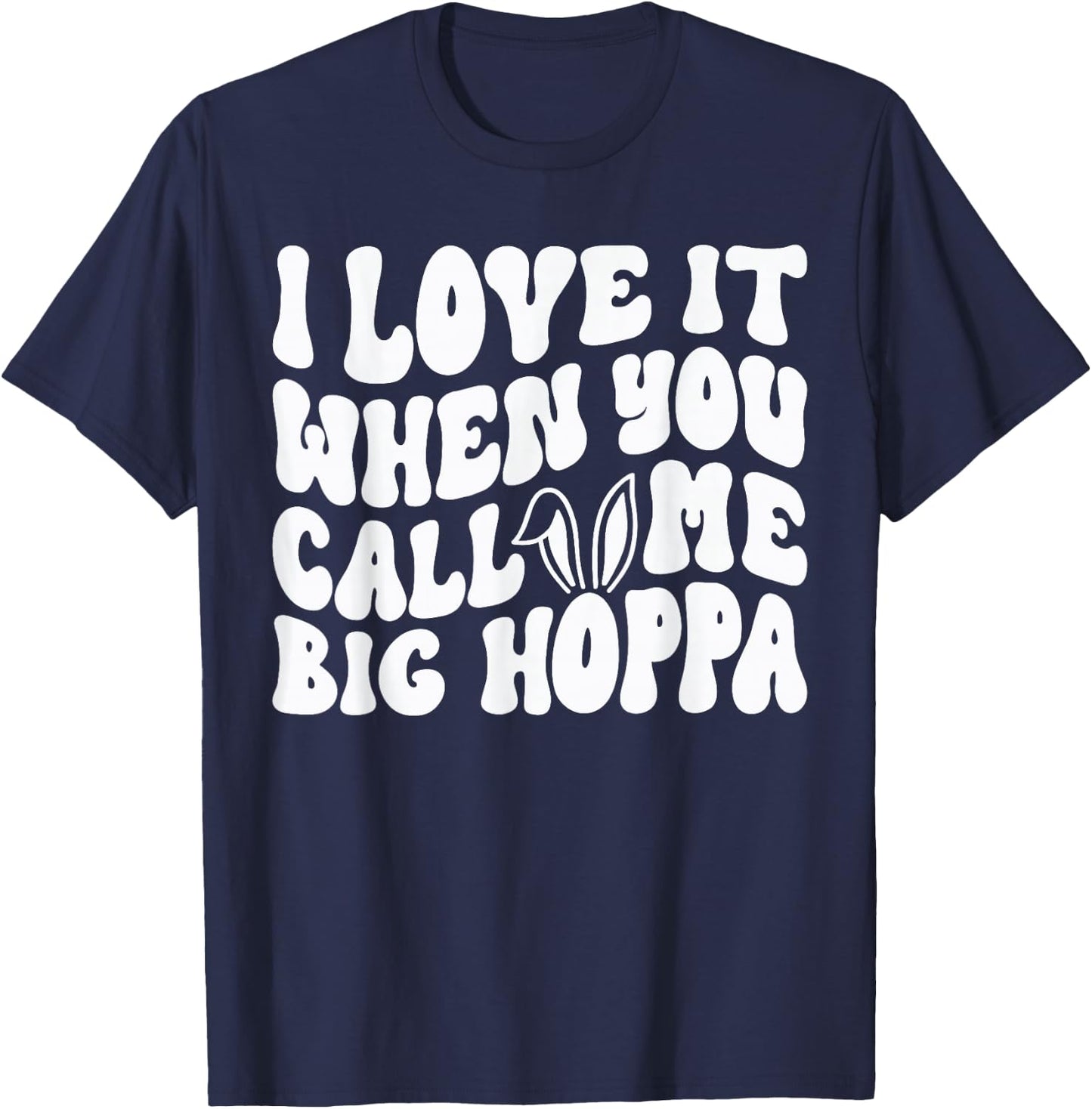 I Love It When You Call Me Big Hoppa Bunny Easter Kids T-Shirt - T-Shirt | Navy
