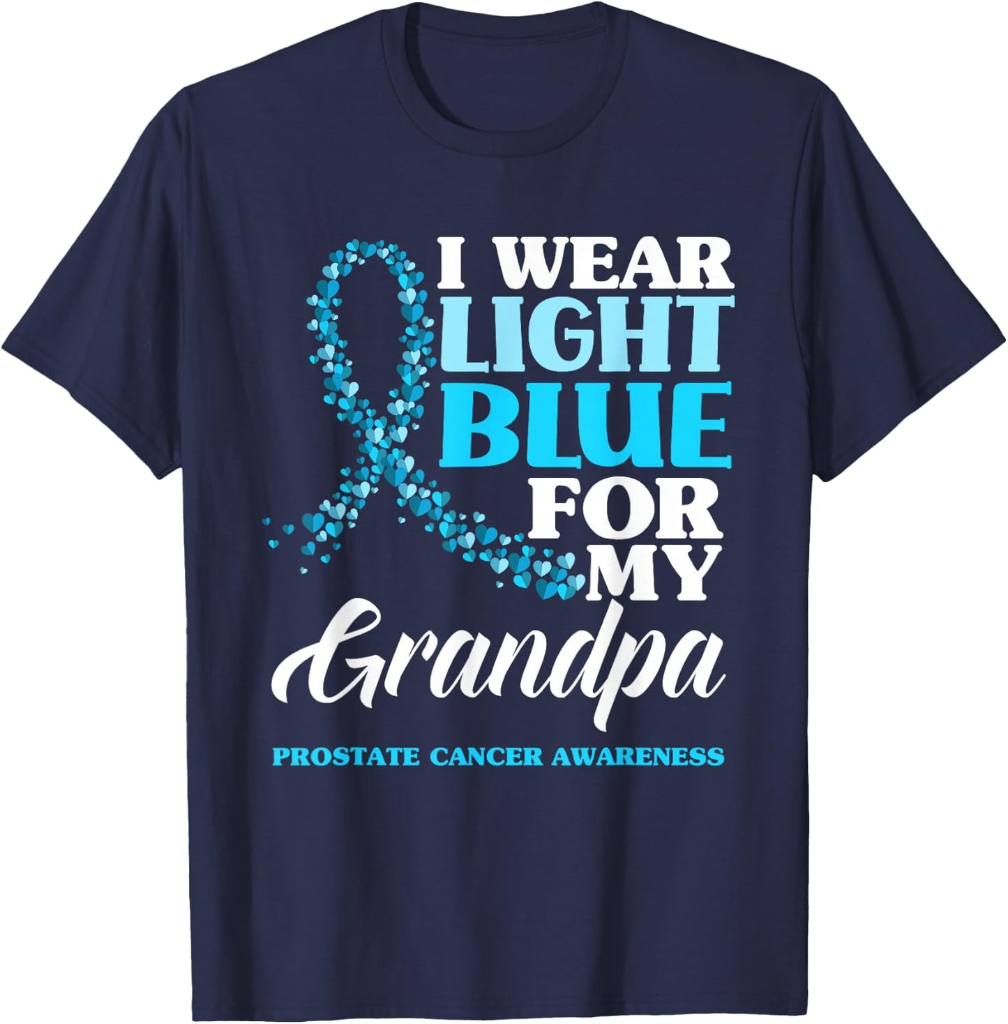 I Wear Light Blue For My Grandpa Prostate Cancer Awareness T-Shirt - T-Shirt | Navy