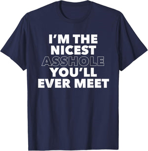 I'm The Nicest Asshole You'll Ever Meet T-Shirt - T-Shirt | Navy
