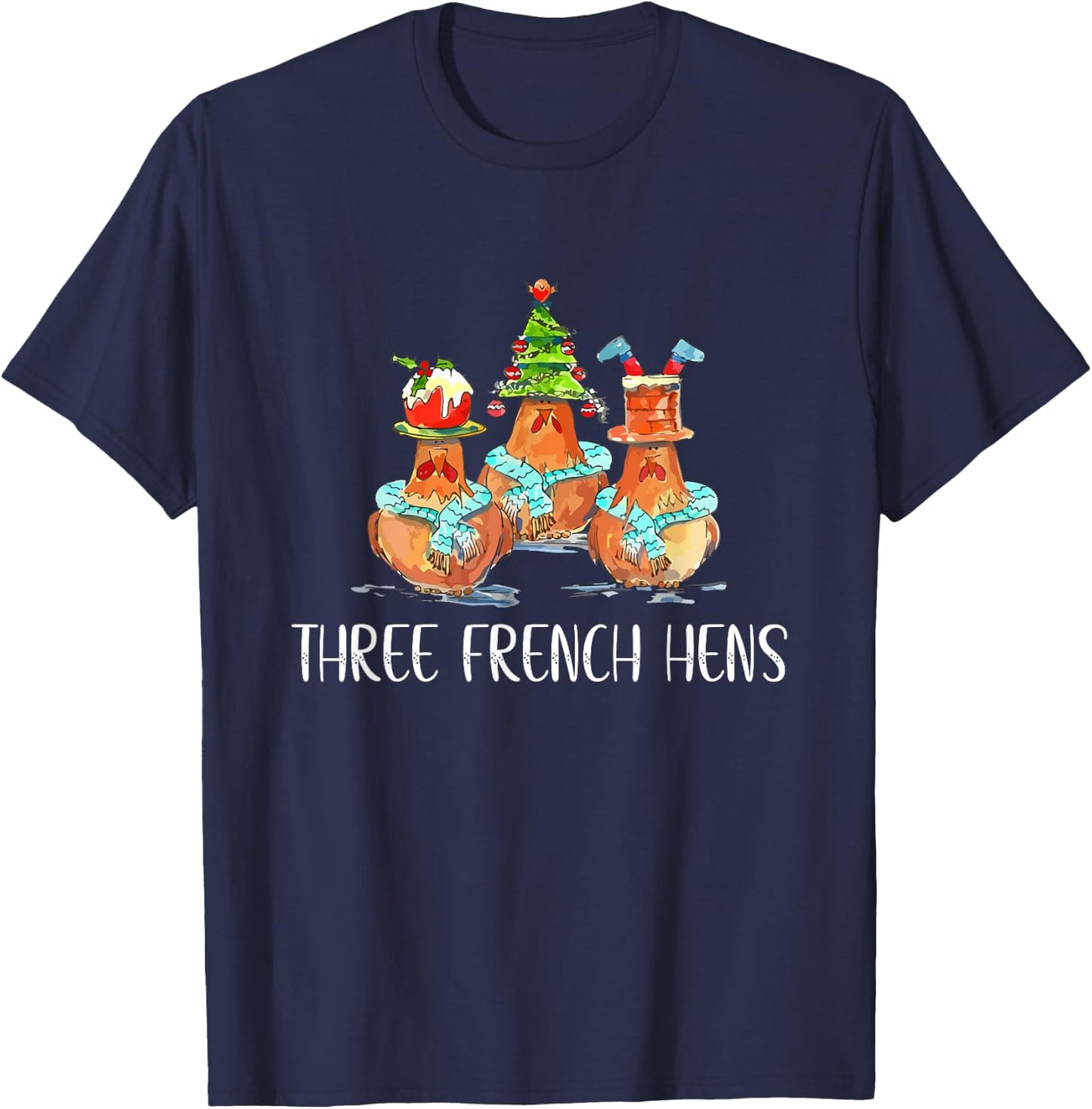 Funny Christmas Gift of Three French Hens T-Shirt - T-Shirt | Navy
