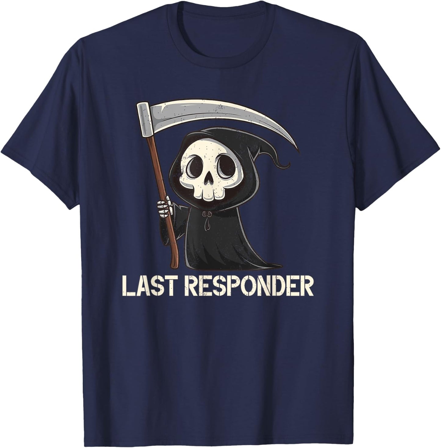 Last Responder Grim Reaper Dark Humour Funny Halloween , Black, S T-Shirt - T-Shirt | Navy