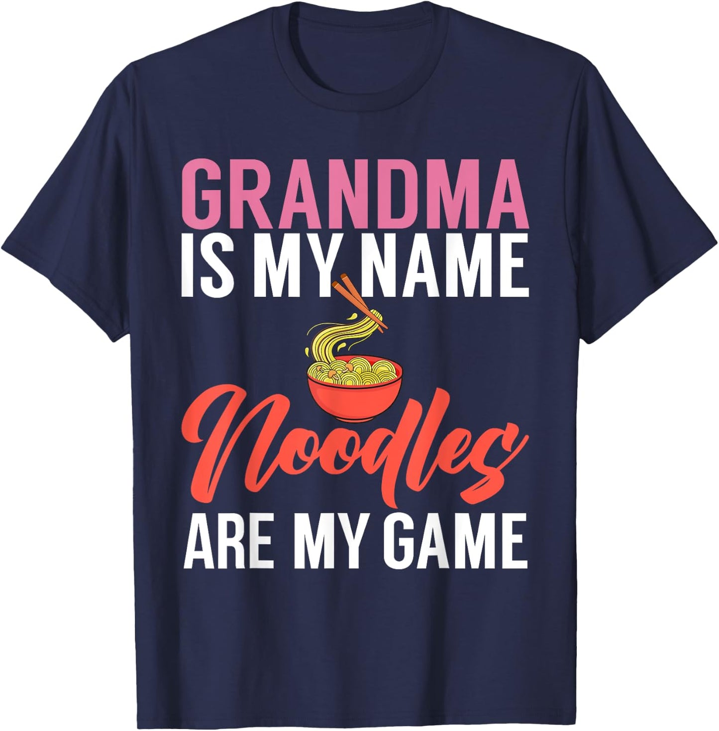 Grandma is my name Noodles are my Game Noodles Grandma T-Shirt - T-Shirt | Navy