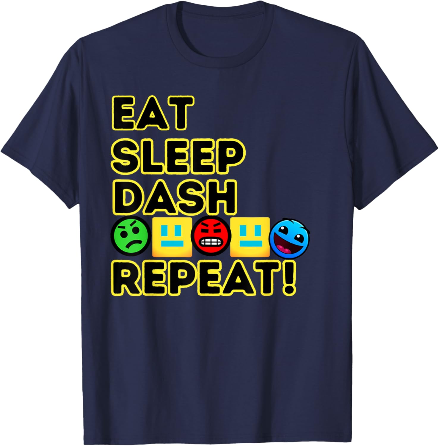 Eat Sleep Dash Repeat Video Game Geometry Video Gamer T-Shirt - T-Shirt | Navy