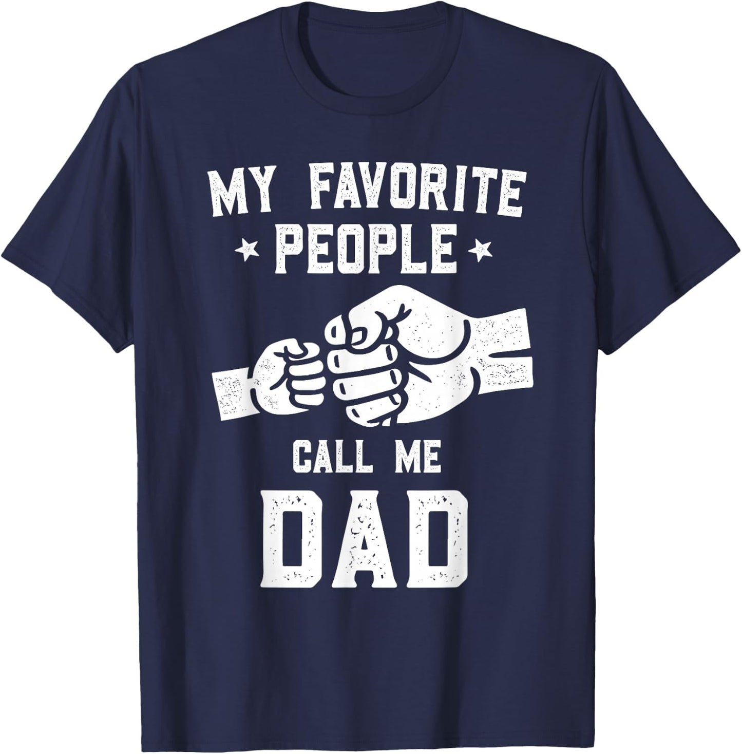 My Favorite People Call Me Dad Fist Bump Dad T-Shirt - T-Shirt | Navy