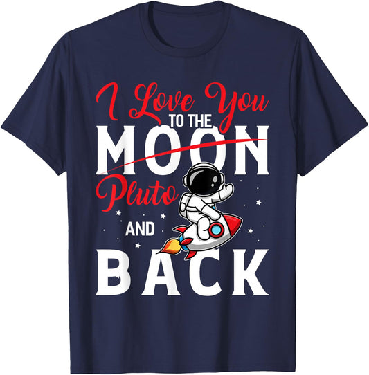 I Love You To Pluto And Back Funny Astrophysic Astronomy T-Shirt - T-Shirt | Navy