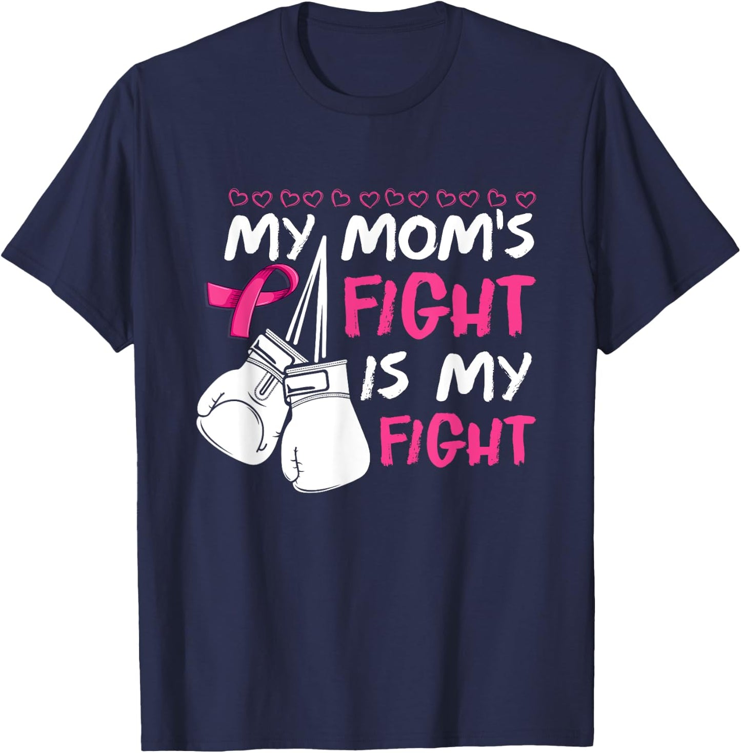 My Moms Fight Is My Fight Breast Cancer Awareness T-Shirt - T-Shirt | Navy