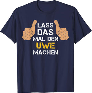 Vorname Uwe - Lass das mal den Uwe machen - Personalisierter Spruch - Herren - Schwarz - Klein T-Shirt - T-Shirt | Navy