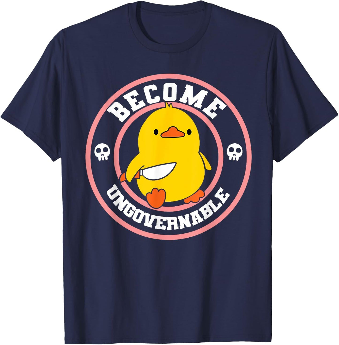 Become Ungovernable Funny Duck Knife Funny Duck Meme Quote T-Shirt - T-Shirt | Navy