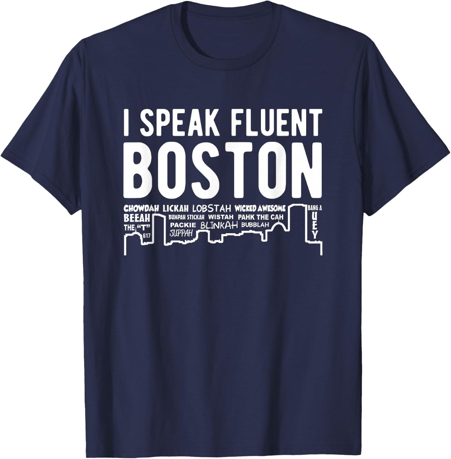I Speak Fluent Boston - Funny Boston Accent T-Shirt - T-Shirt | Navy