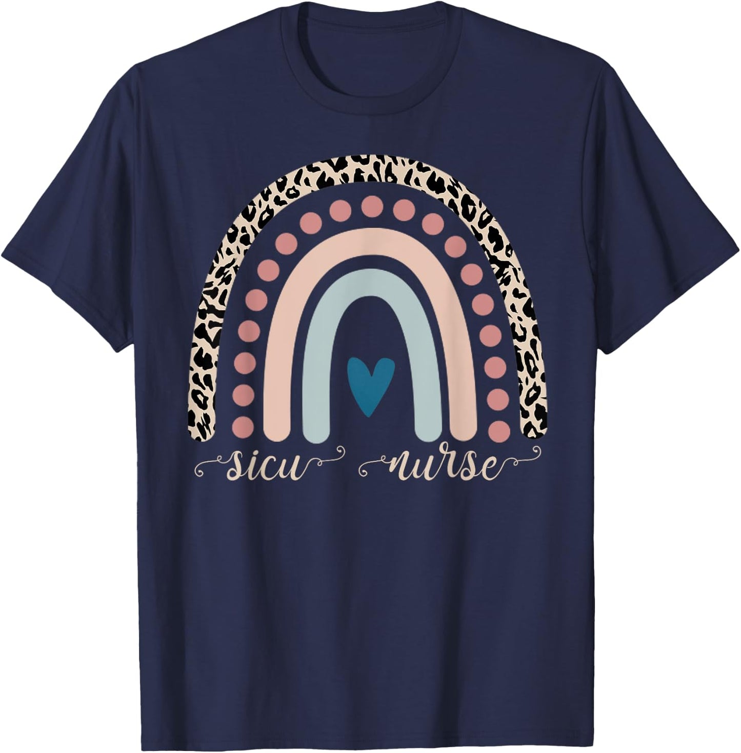 SICU Nurses Leopard Rainbow Surgical Intensive Care Units T-Shirt - T-Shirt | Navy