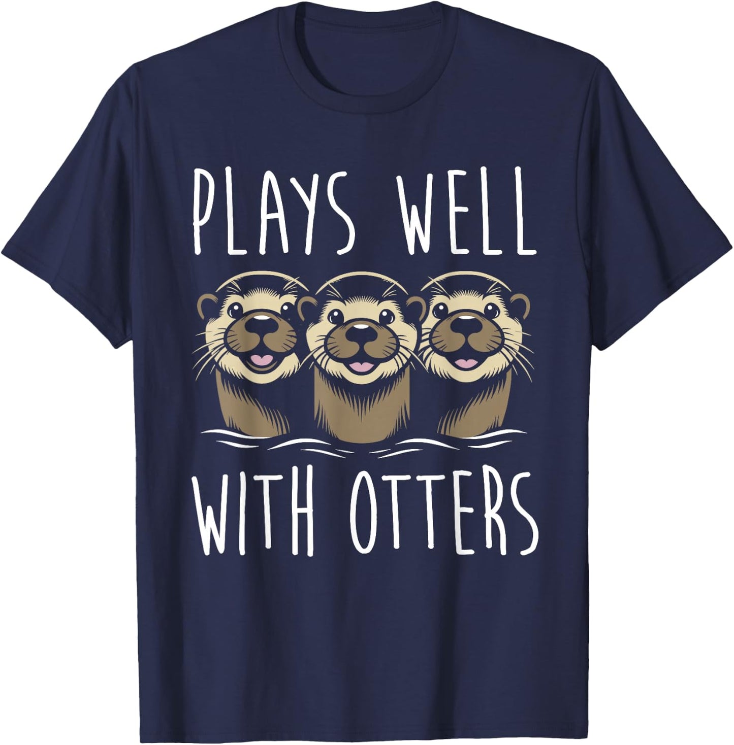 Plays Well With Otters T-Shirt - T-Shirt | Navy