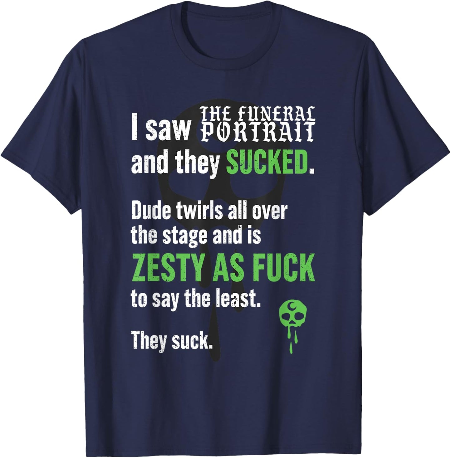 I Saw And They Sucked The Funeral Portrait Dude Twirls All T-Shirt - T-Shirt | Navy