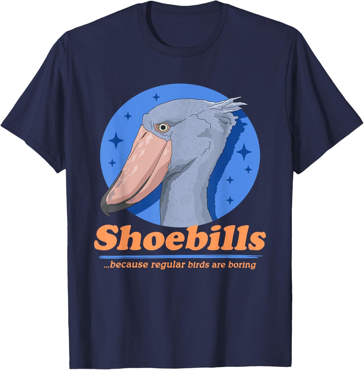 Shoebills Because | Shoebill Stork Bird T-Shirt - T-Shirt | Navy