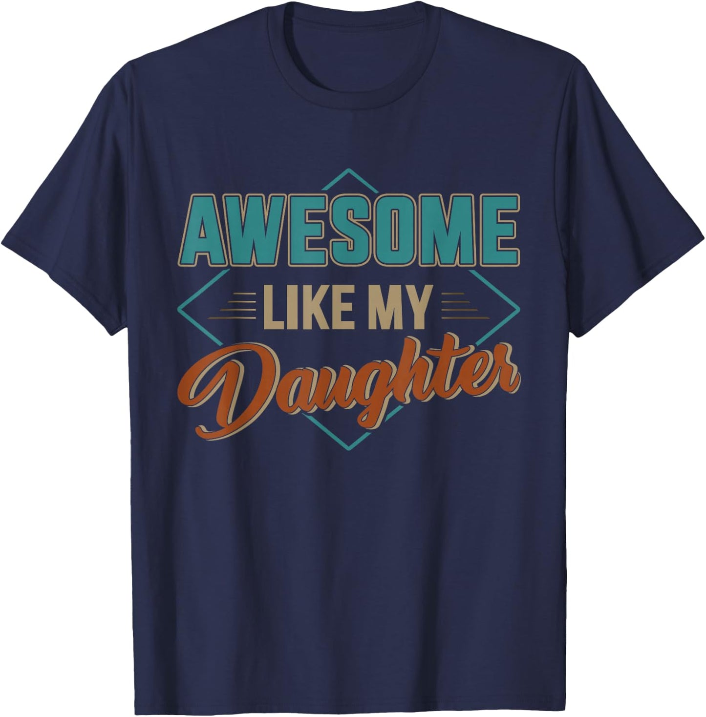 Awesome like my daughter for dad on father's day T-Shirt - T-Shirt | Navy