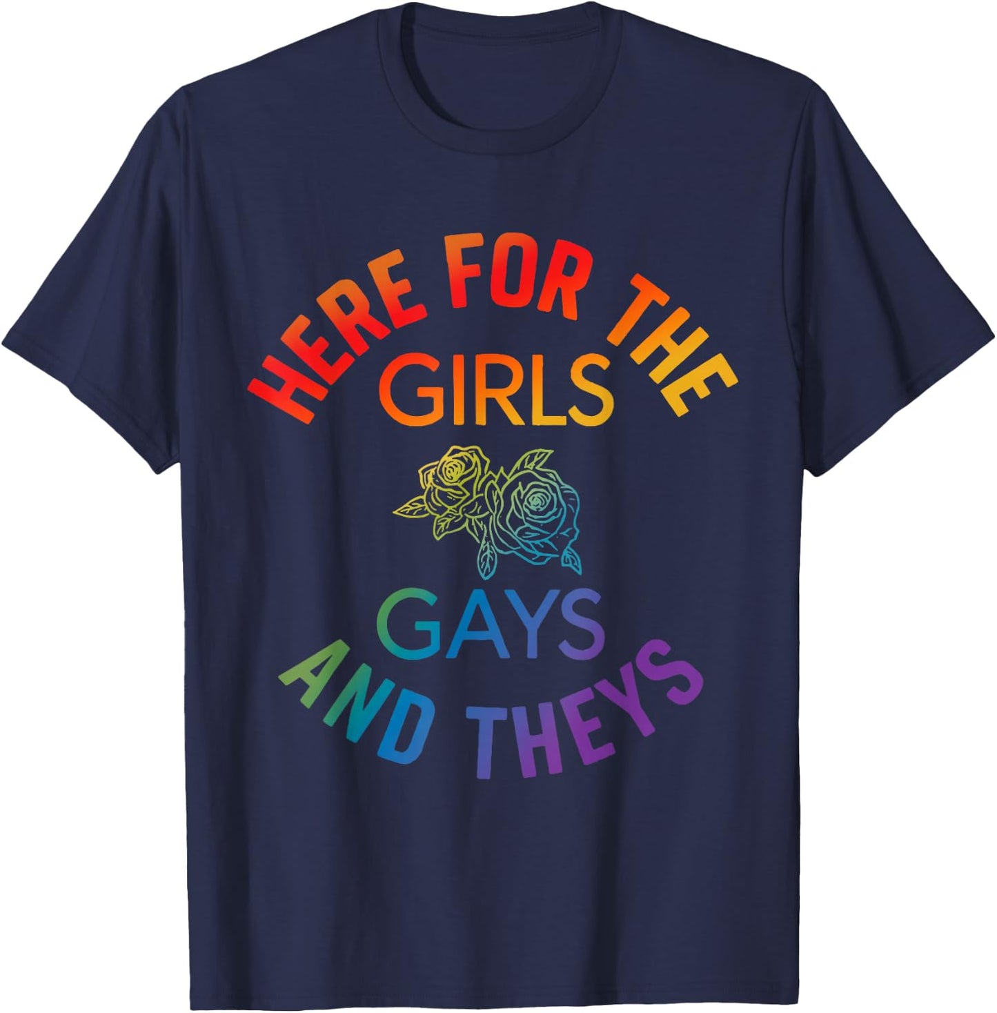Here for The Girls Gay Theys Queer Ally LGBTQ Pride Month T-Shirt - T-Shirt | Navy