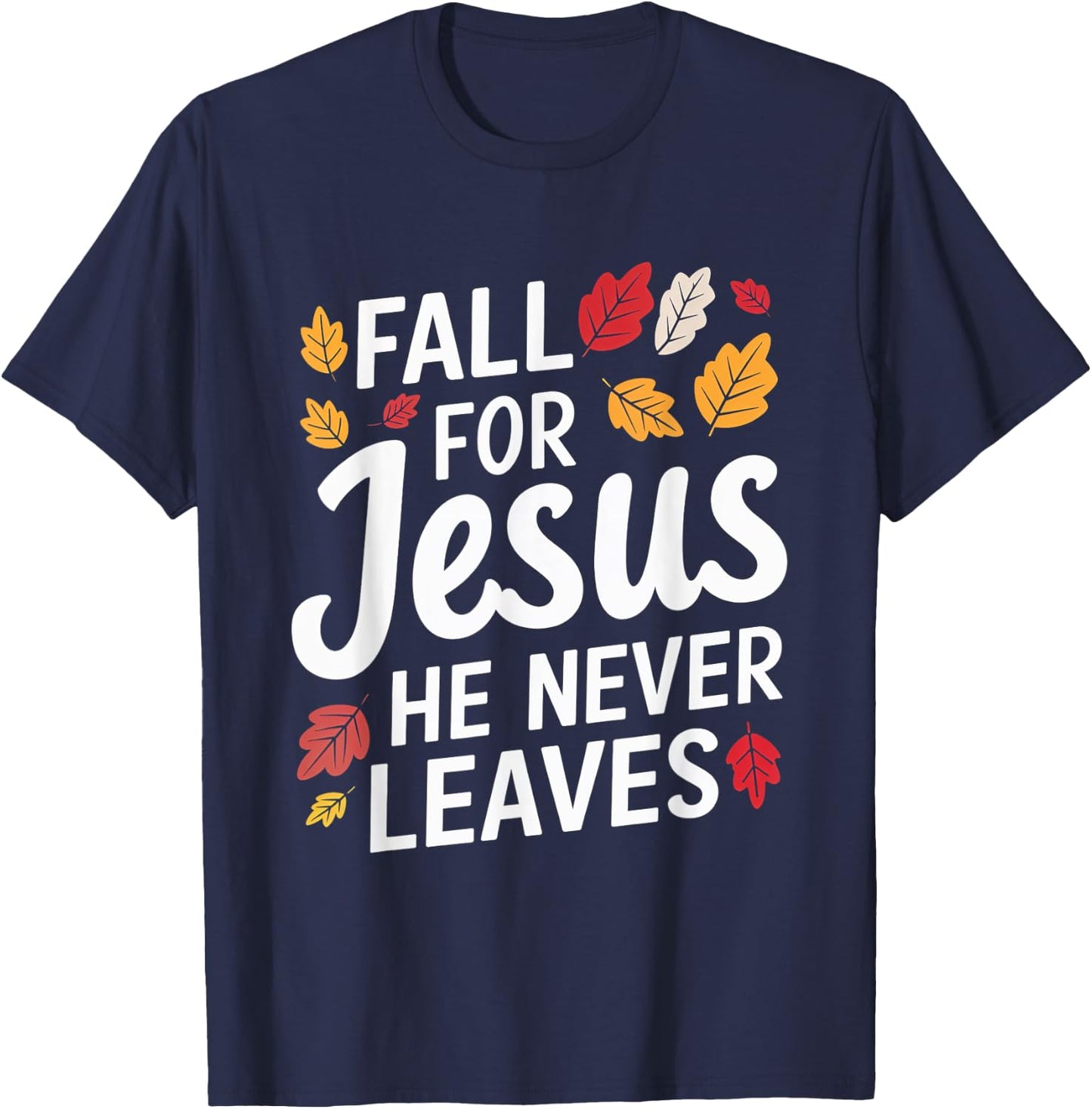 Fall for Jesus Christian Faith Autumn Leaves T-Shirt - T-Shirt | Navy