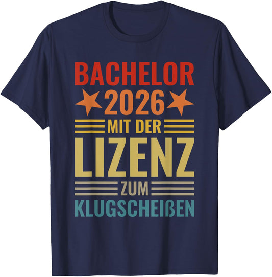 Bachelor 2026 mit der Lizenz zum Klugscheißen Abschluss Fun T-Shirt - T-Shirt | Navy