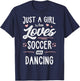 Just A Girl Who Loves Soccer And Dancing Present Women T-Shirt - T-Shirt | Navy