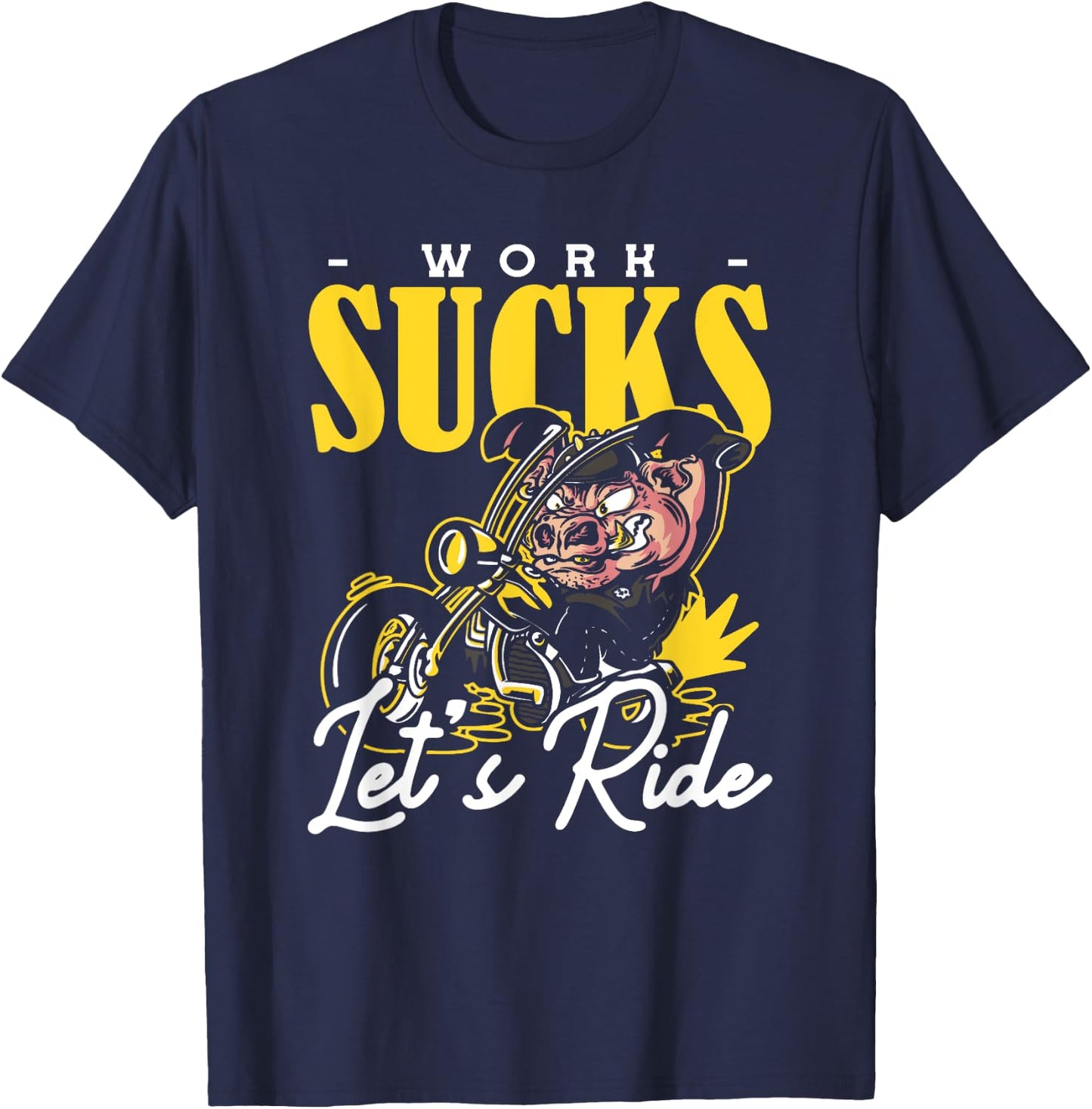 Work Sucks Lets Ride Motorcycle T-Shirt - T-Shirt | Navy