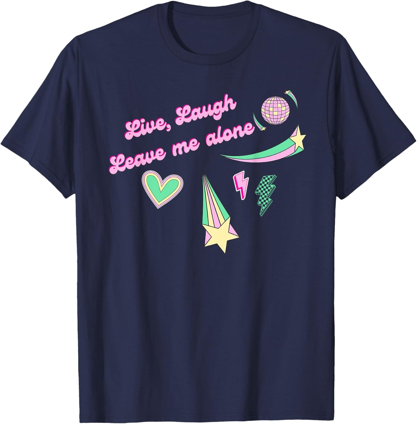 Live, Laugh, Leave Me Alone in retro disco aesthetic T-Shirt - T-Shirt | Navy