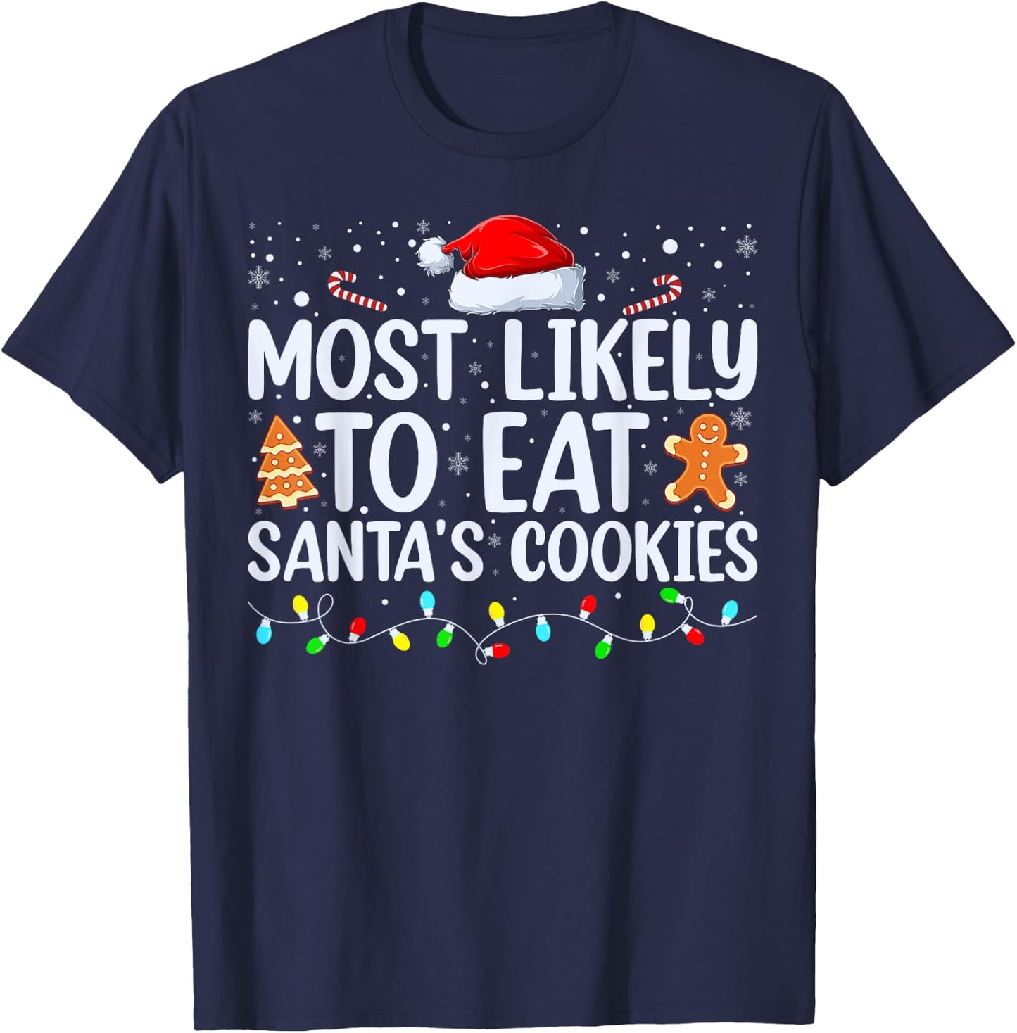 Most Likely To Eat Santas Cookies Family Christmas Holiday T-Shirt - T-Shirt | Navy