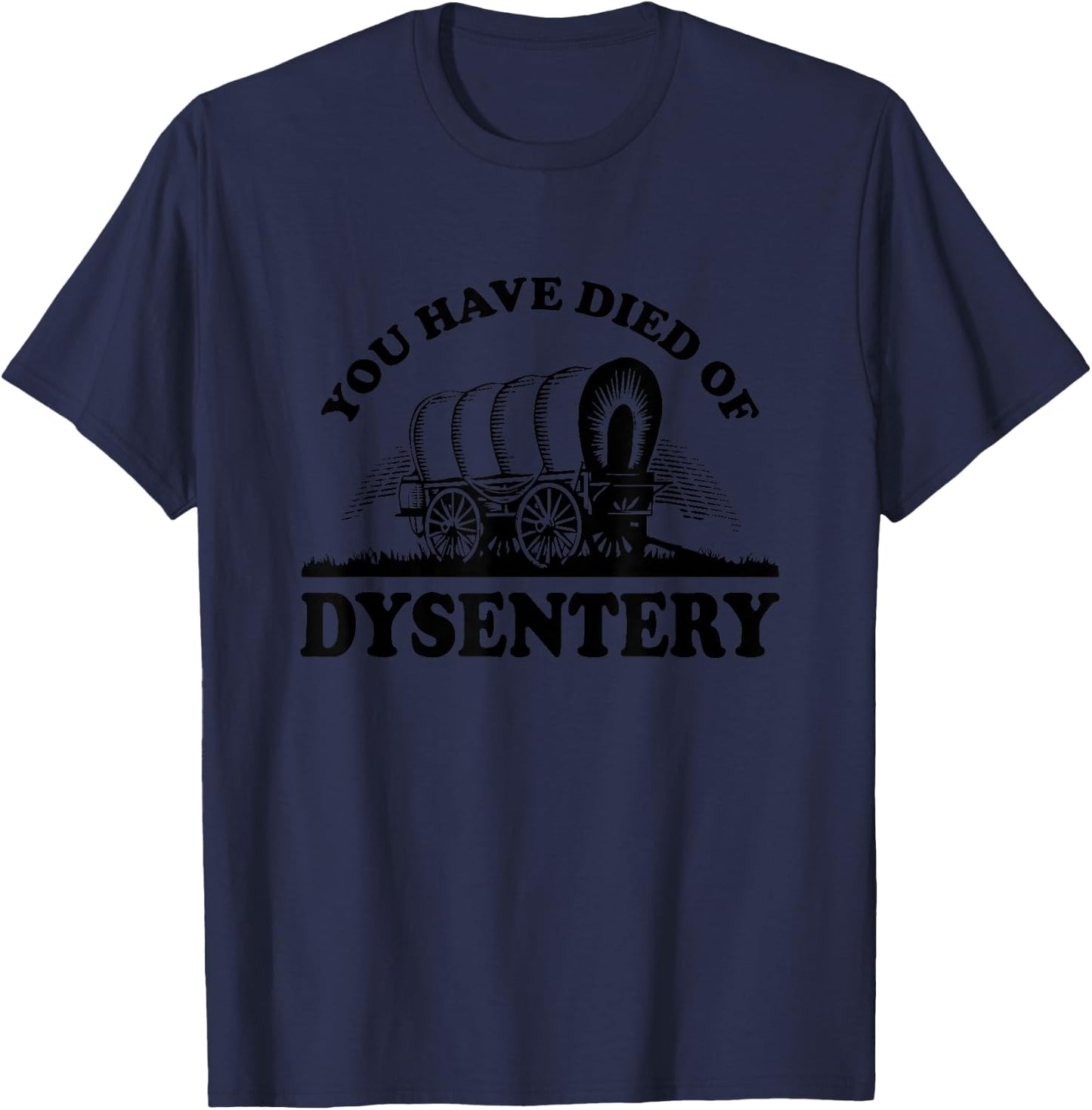 Oregon Trail You Died Of Dysentery Poster T-Shirt - T-Shirt | Navy