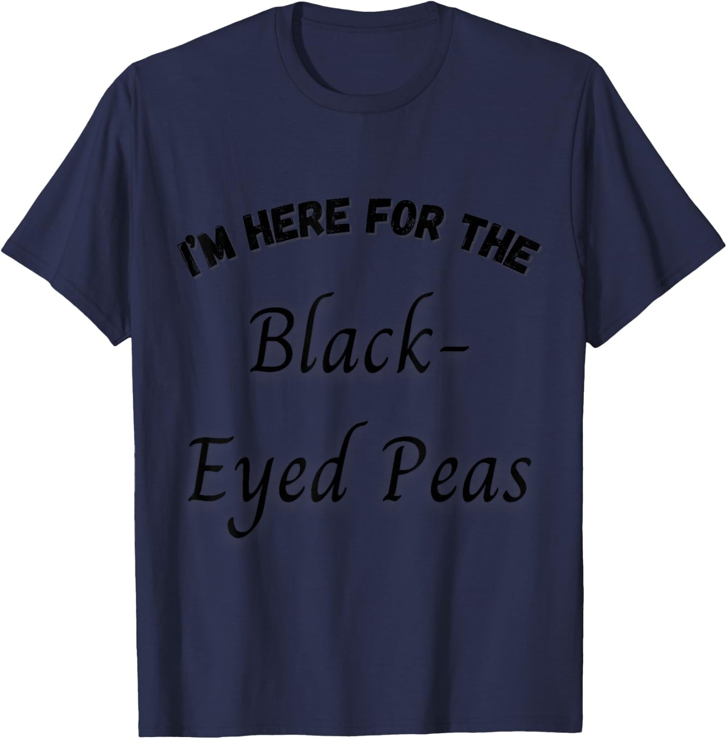 Black Eyed Peas I'm here for the Black Eyed Peas T-Shirt - T-Shirt | Navy