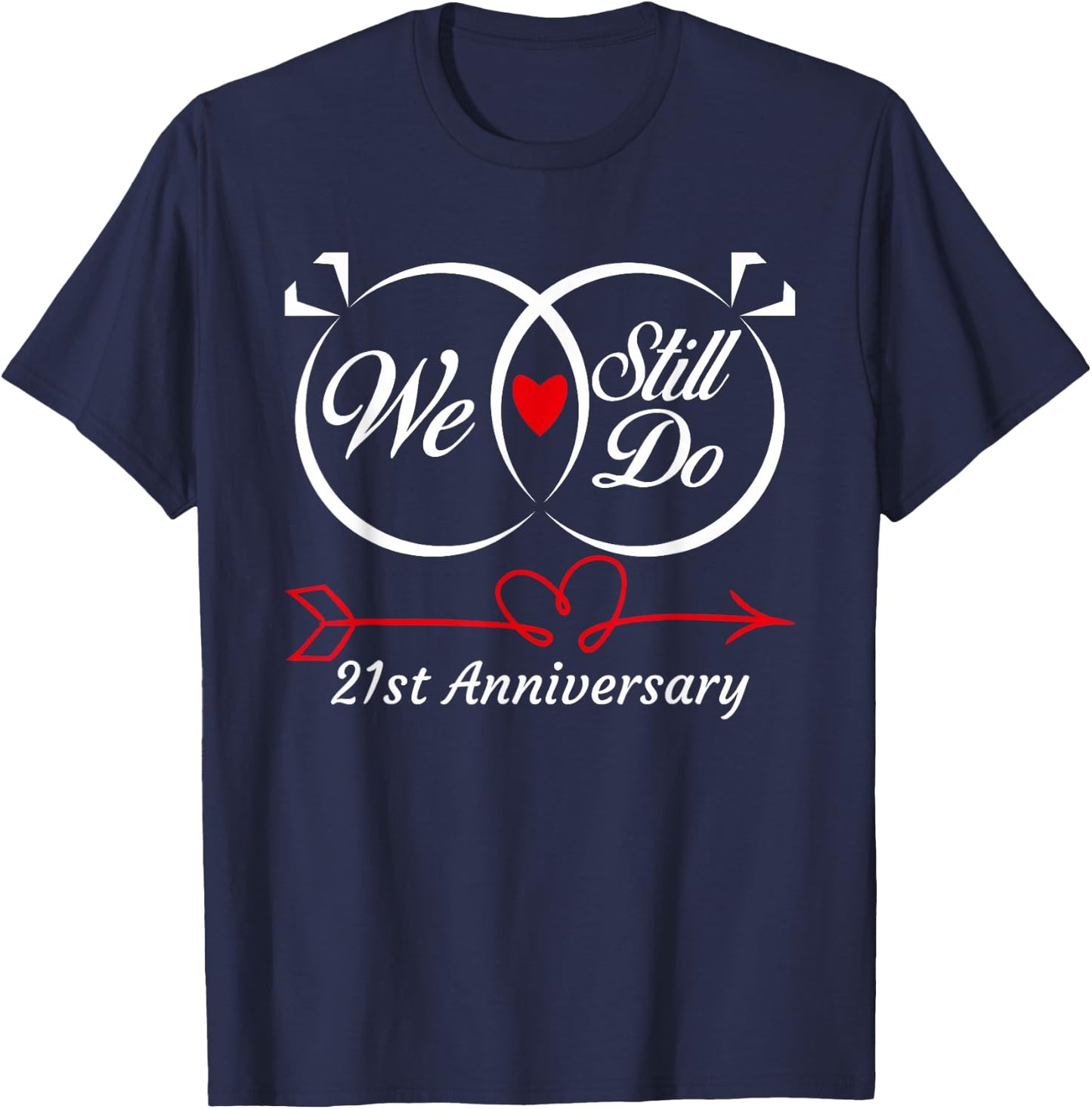 We Still Do 21st Anniversary 21 Years Old Of Marriage Couple T-Shirt - T-Shirt | Navy